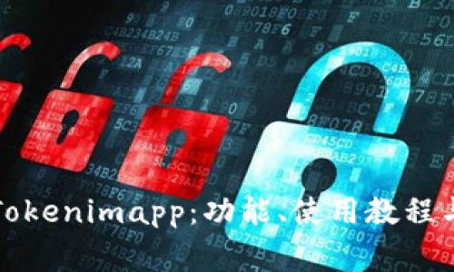 全面解读Tokenimapp:功能、使用教程与常见问题